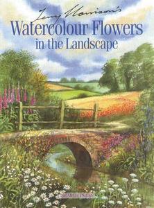 Terry Harrison's Watercolour Flowers in the Landscape di Terry Harrison edito da Search Press Ltd