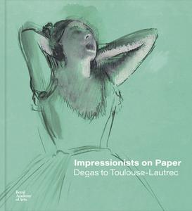 Impressionists On Paper di Ann Dumas, Leila Jarbouai, Christopher Lloyd, Harriet Stratis edito da Royal Academy Of Arts