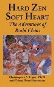 Hard Zen, Soft Heart di Christopher S. Hyatt edito da Original Falcon Press