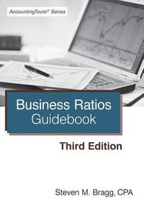 Business Ratios Guidebook: Third Edition di Steven M. Bragg edito da ACCOUNTING TOOLS