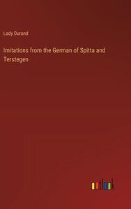 Imitations from the German of Spitta and Terstegen di Lady Durand edito da Outlook Verlag