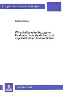 Wirtschaftssystembezogene Evaluation von staatlichen und supranationalen Interventionen di Stefan Eichner edito da Lang, Peter GmbH