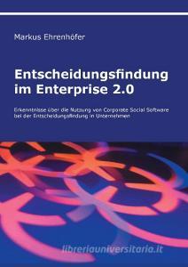 Entscheidungsfindung im Enterprise 2.0 di Markus Ehrenhöfer edito da Books on Demand