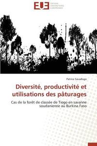 Diversité, productivité et utilisations des pâturages di Patrice Savadogo edito da Editions universitaires europeennes EUE
