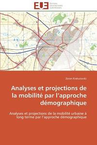 Analyses et projections de la mobilité par l'approche démographique di Zoran Krakutovski edito da Editions universitaires europeennes EUE