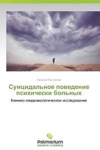 Suitsidal'noe Povedenie Psikhicheski Bol'nykh di Raspopova Natal'ya edito da Palmarium Academic Publishing