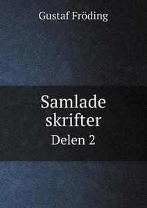 Samlade Skrifter Delen 2 di Gustaf Froding edito da Book On Demand Ltd.
