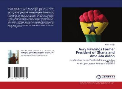 Jerry Rawlings Former President of Ghana and Ama Ata Aidoo di Kemal Yildirim edito da LAP LAMBERT Academic Publishing