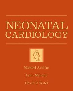 Neonatal Cardiology di Michael Artman, Lynn Mahoney, David F. Teitel edito da Mcgraw-hill Education - Europe