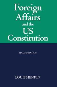 Foreign Affairs and the United States Constitution di Louis Henkin edito da OUP Oxford