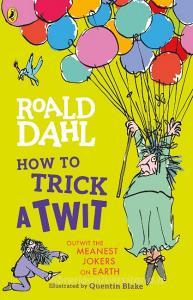 HOW TO TRICK A TWIT di ROALD DAHL edito da PUFFIN