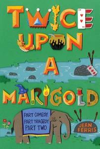 Twice Upon a Marigold: Book 2 di Jean Ferris edito da Houghton Mifflin Harcourt Publishing Company