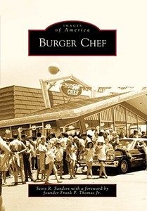 Burger Chef di Scott R. Sanders, Foreword By Frank P. Thomas Jr edito da ARCADIA PUB (SC)
