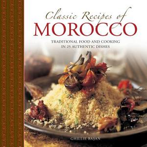Classic Recipes of Morocco di Ghille Basan edito da Anness Publishing