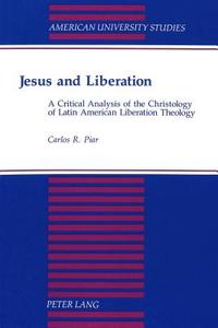 Jesus and Liberation di Carlos R. Piar edito da Lang, Peter