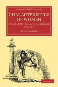 Characteristics of Women di Anna Jameson, Jameson Anna edito da Cambridge University Press