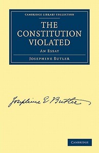 The Constitution Violated di Josephine Butler edito da Cambridge University Press