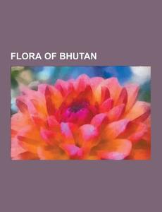 Flora Of Bhutan di Source Wikipedia edito da University-press.org