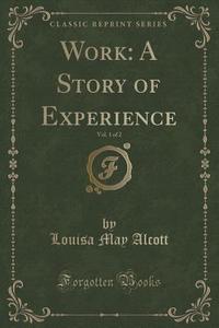 Work di Louisa May Alcott edito da Forgotten Books
