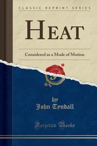 Heat di John Tyndall edito da Forgotten Books