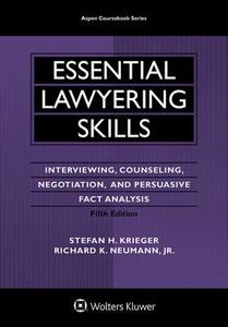 Essential Lawyering Skills: Interviewing, Counseling, Negotiation, and Persuasive Fact Analysis di Stefan H. Krieger, Richard K. Neumann Jr edito da ASPEN PUBL