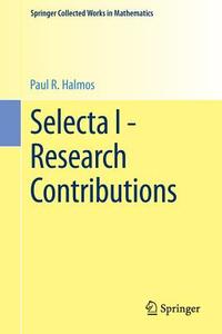 Selecta I - Research Contributions di P. R. Halmos edito da Springer New York