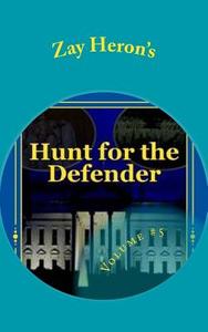 Hunt for the Defender: A Political Fantasy Novel #5 di Zay Heron edito da Createspace