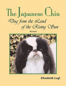 The Japanese Chin: Dog from the Land of the Rising Sun di Elisabeth Legl edito da Alpine Publications