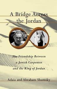 A Bridge Across the Jordan di Adaia Shumsky, Abraham Shumsky edito da Arcade Publishing