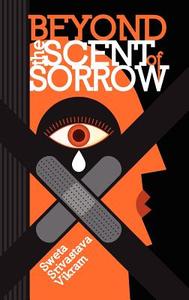 Beyond the Scent of Sorrow di Sweta Srivastava Vikram edito da Modern History Press