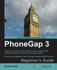Phonegap 3 Beginner's Guide di Giorgio Natili edito da PACKT PUB