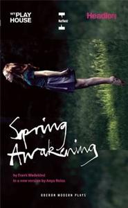 Spring Awakening di Frank Wedekind, Anya Reiss edito da Oberon Books Ltd