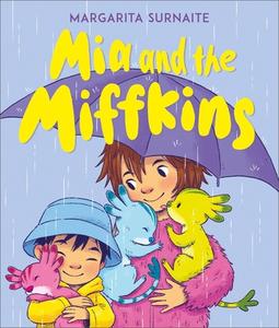 Mia and the Miffkins di Margarita Surnaite edito da Andersen Press