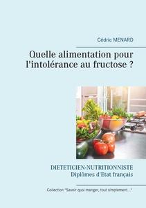 Quelle alimentation pour l'intolérance au fructose ? di Cédric Menard edito da Books on Demand