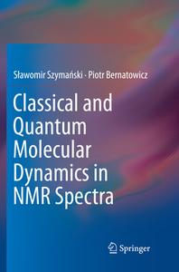 Classical And Quantum Molecular Dynamics In Nmr Spectra di Slawomir Szymanski, Piotr Bernatowicz edito da Springer Nature Switzerland Ag