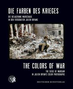 The Colors of War: The Siege of Warsaw in Julien Bryan's Color Photographs edito da Deutscher Kunstverlag