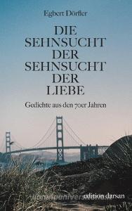 Die Sehnsucht der Sehnsucht der Liebe di Egbert Dörfler edito da Books on Demand
