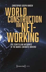 World Construction via Networking di Christopher Joseph Hansen edito da Transcript Verlag