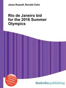 Rio De Janeiro Bid For The 2016 Summer Olympics di Jesse Russell, Ronald Cohn edito da Book On Demand Ltd.