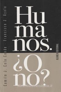 Humanos : ¿o no? di Francisco Ayala, Francisco J. Ayala, Camilo José Cela Conde edito da Alianza Editorial