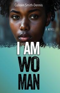 I Am Woman di Colleen Smith-Dennis edito da LMH Publishers