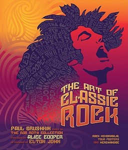 The Art of Classic Rock: Rock Memorabilia, Tour Posters, and Merchandise di Paul Grushkin, Alice Cooper, Elton John edito da Harper Design