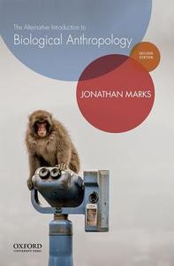 The Alternative Introduction to Biological Anthropology di Jonathan Marks edito da OXFORD UNIV PR