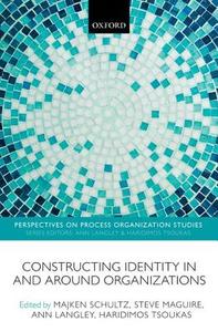 Constructing Identity in and Around Organizations di Majken Schultz edito da OXFORD UNIV PR