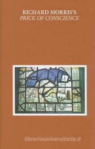 Richard Morris's Prick of Conscience: A Corrected and Amplified Reading Text di Ralph Hanna, Sarah Wood edito da OXFORD UNIV PR