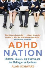Adhd Nation di Alan Schwarz edito da Little, Brown Book Group