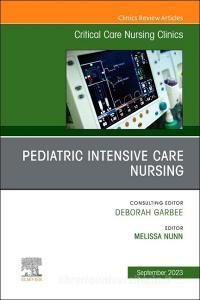 Pediatric Intensive Care Nursing, an Issue of Critical Care Nursing Clinics of North America: Volume 35-3 edito da ELSEVIER