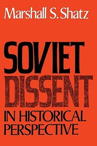 Soviet Dissent in Historical Perspective di Marshall S. Shatz edito da Cambridge University Press