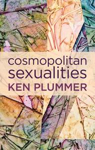 Cosmopolitan Sexualities: Hope and the Humanist Imagination di Ken Plummer edito da POLITY PR