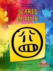 Scared (La Peur) Bilingual Eng/Fre di Amy Culliford edito da CRABTREE ROOTS